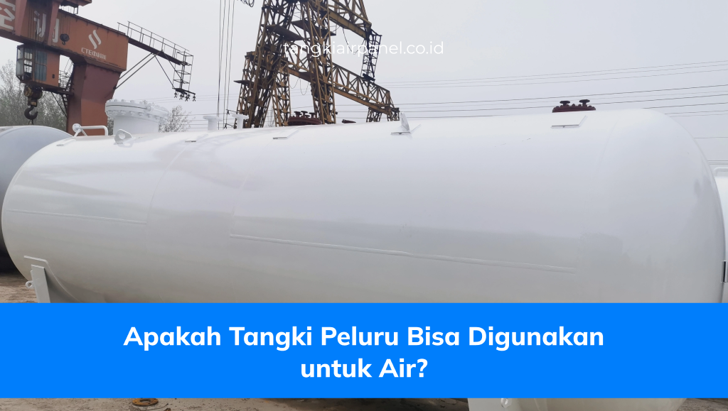 Apakah Tangki Peluru Bisa Digunakan untuk Air