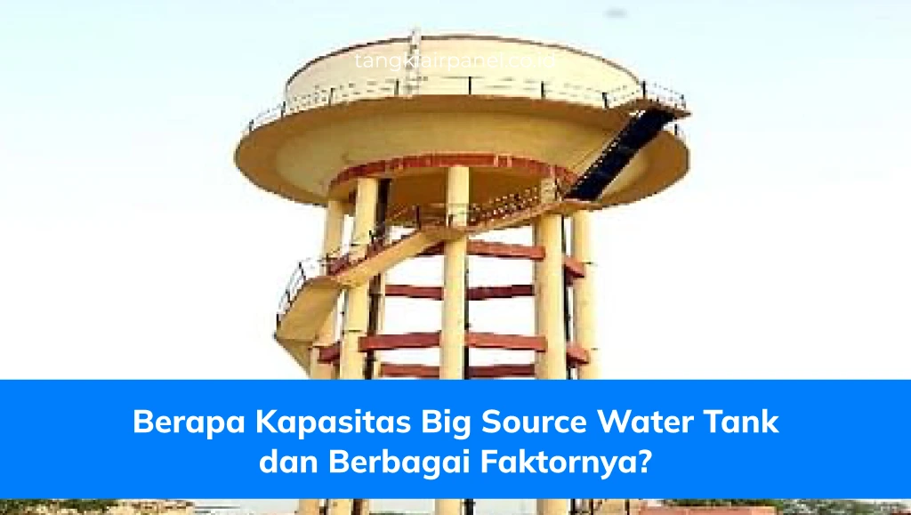 Berapa Kapasitas Big Source Water Tank dan Berbagai Faktornya?