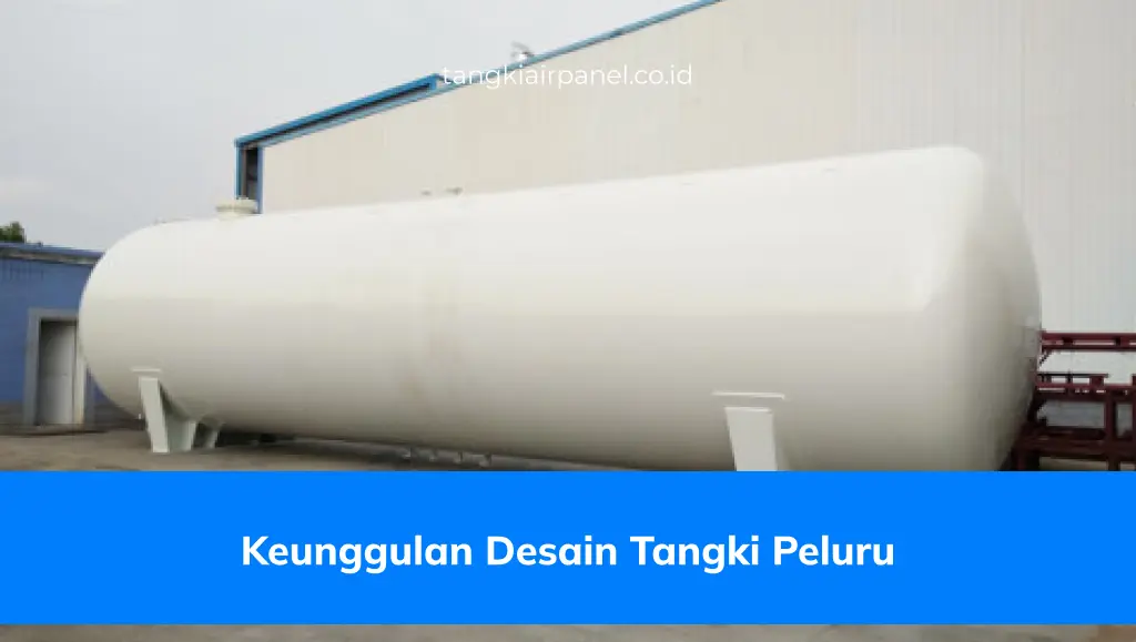 Keunggulan Desain Tangki Peluru