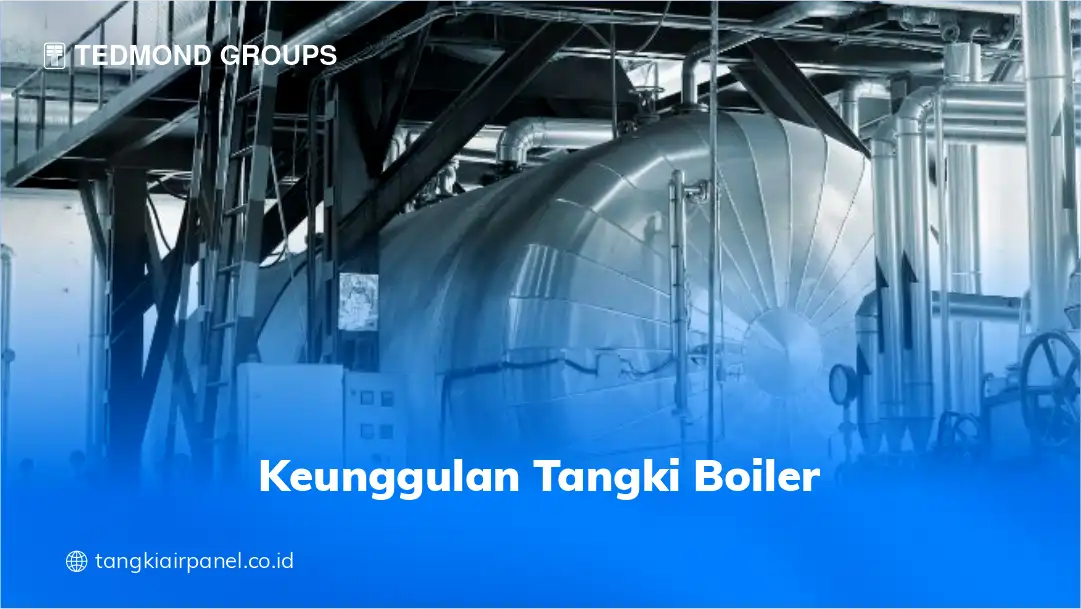 Keunggulan Tangki Boiler