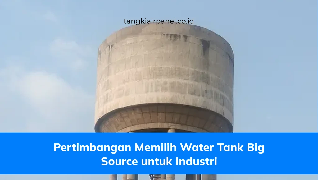 Pertimbangan Memilih Water Tank Big Source untuk Industri