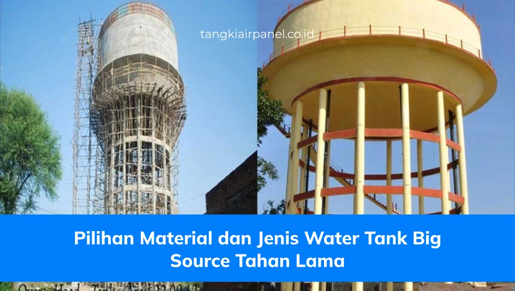 Pilihan Material dan Jenis Water Tank Big Source Tahan Lama