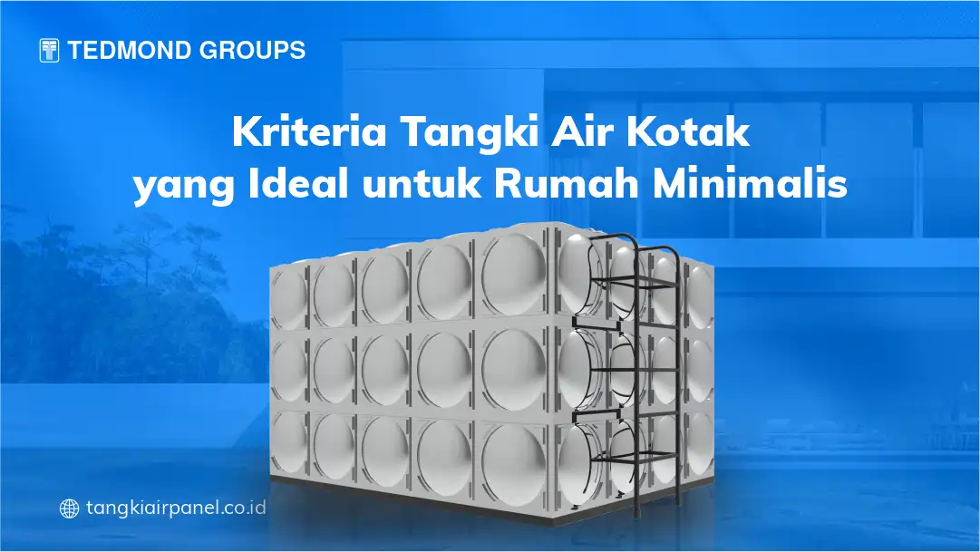 Kriteria Tangki Air Kotak yang Ideal untuk Rumah Minimalis