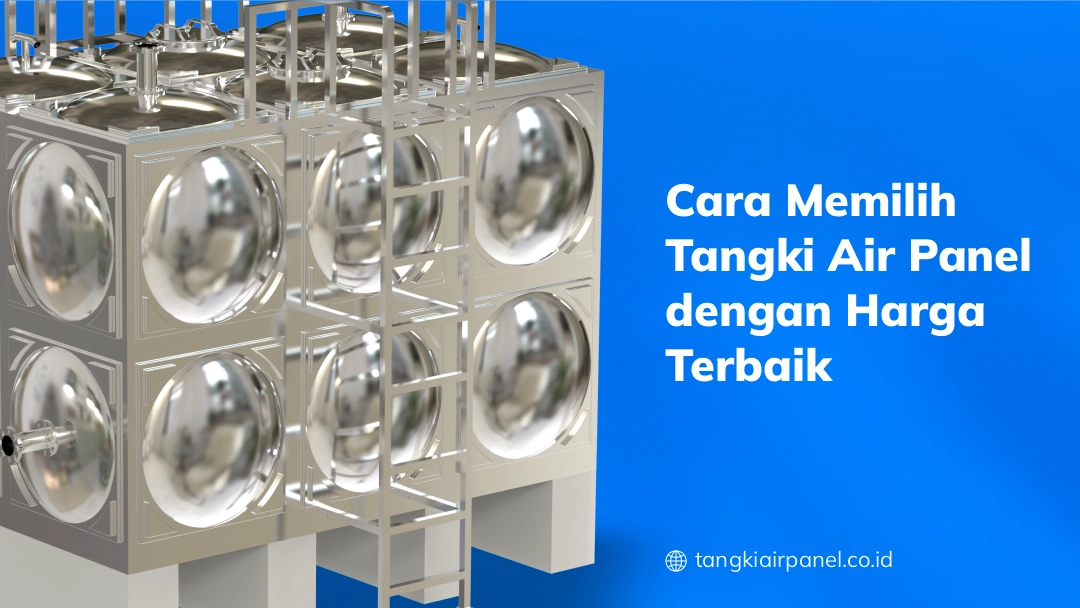 Cara Memilih Tangki Air Panel dengan Harga Terbaik