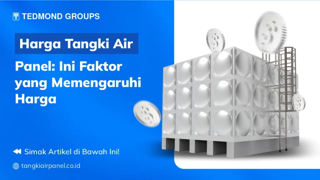 Harga Tangki Air Panel Ini Faktor yang Memengaruhi Harga
