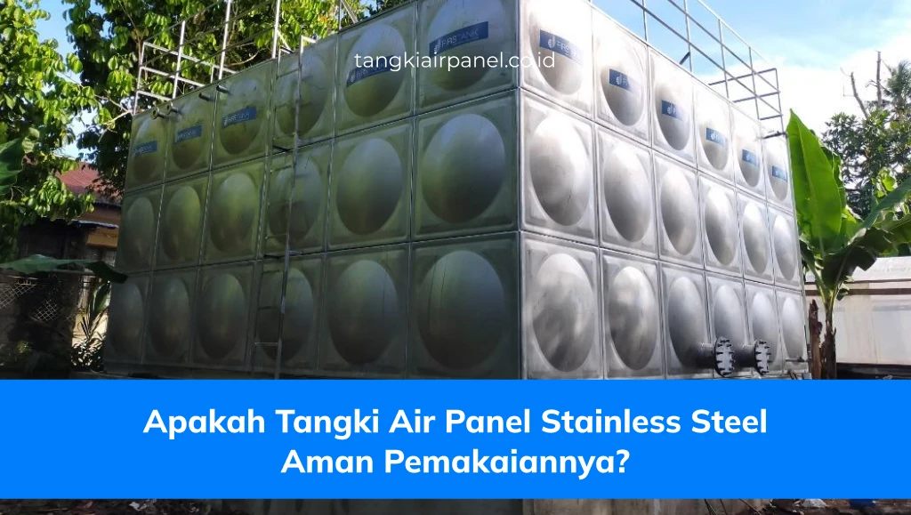 Apakah Tangki Air Panel Stainless Steel Aman Pemakaiannya