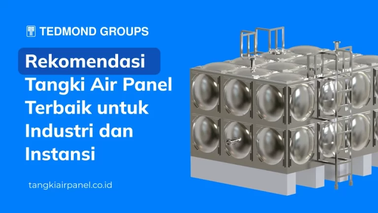Rekomendasi Tangki Air Panel Terbaik untuk Industri dan Instansi