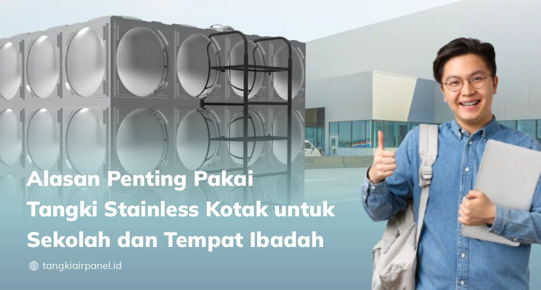 Alasan Penting Pakai Tangki Stainless Kotak untuk Sekolah dan Tempat Ibadah
