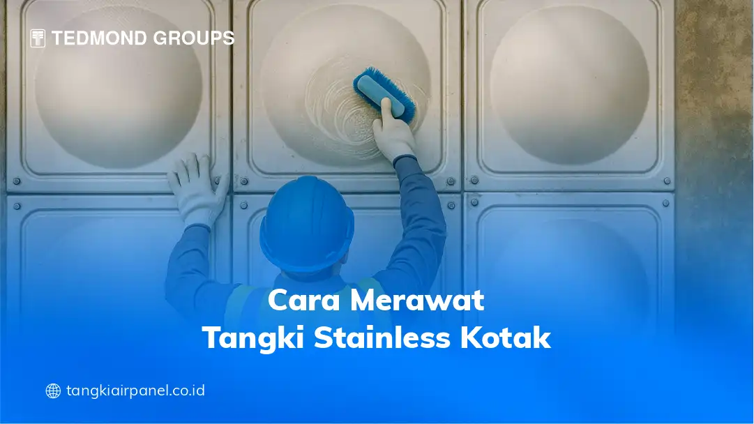 Cara Merawat Tangki Stainless Kotak