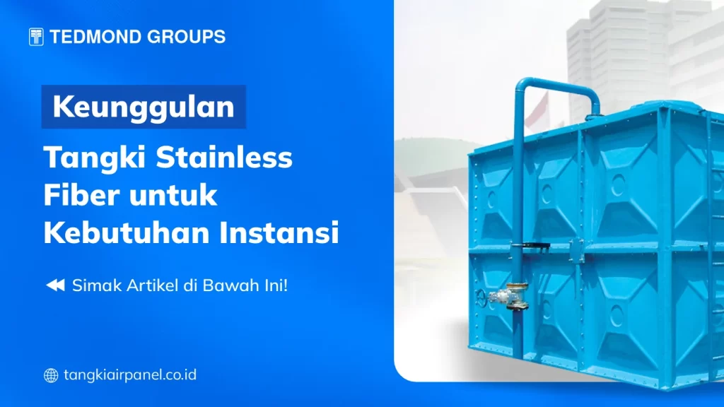 Keunggulan Tangki Stainless Fiber untuk Kebutuhan Instansi