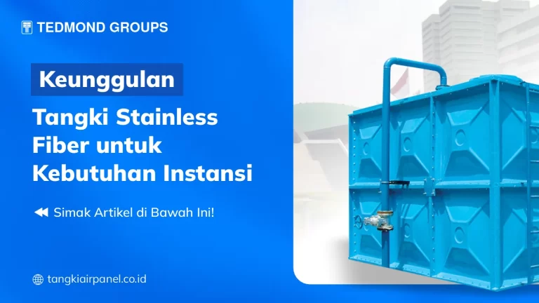Keunggulan Tangki Stainless Fiber untuk Kebutuhan Instansi