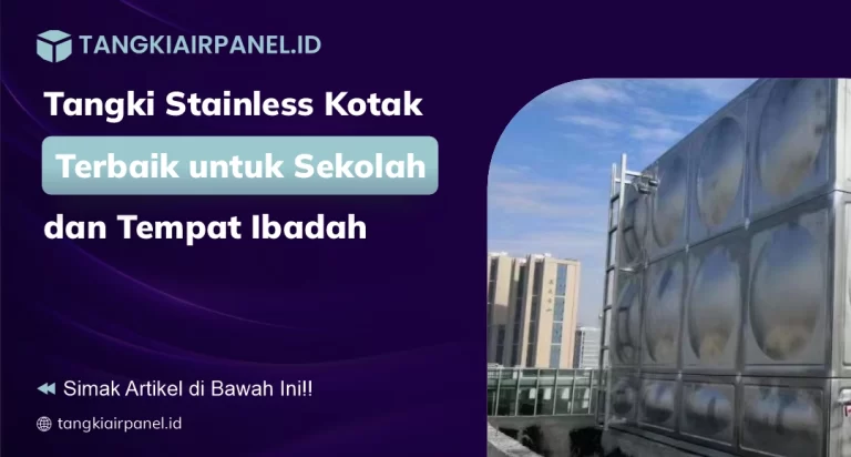 Tangki Stainless Kotak Terbaik untuk Sekolah dan Tempat Ibadah