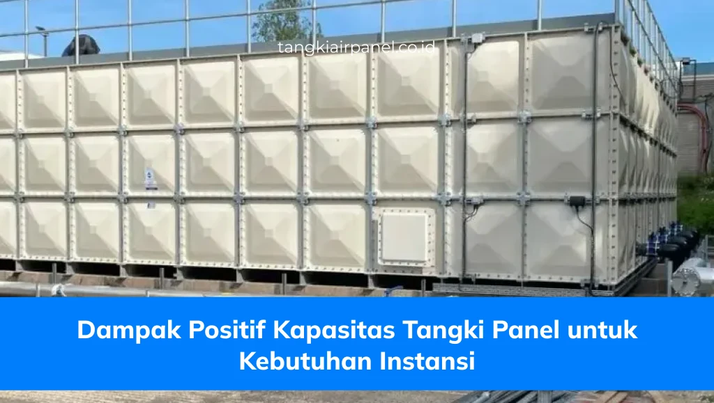 Dampak Positif Kapasitas Tangki Panel untuk Kebutuhan Instansi