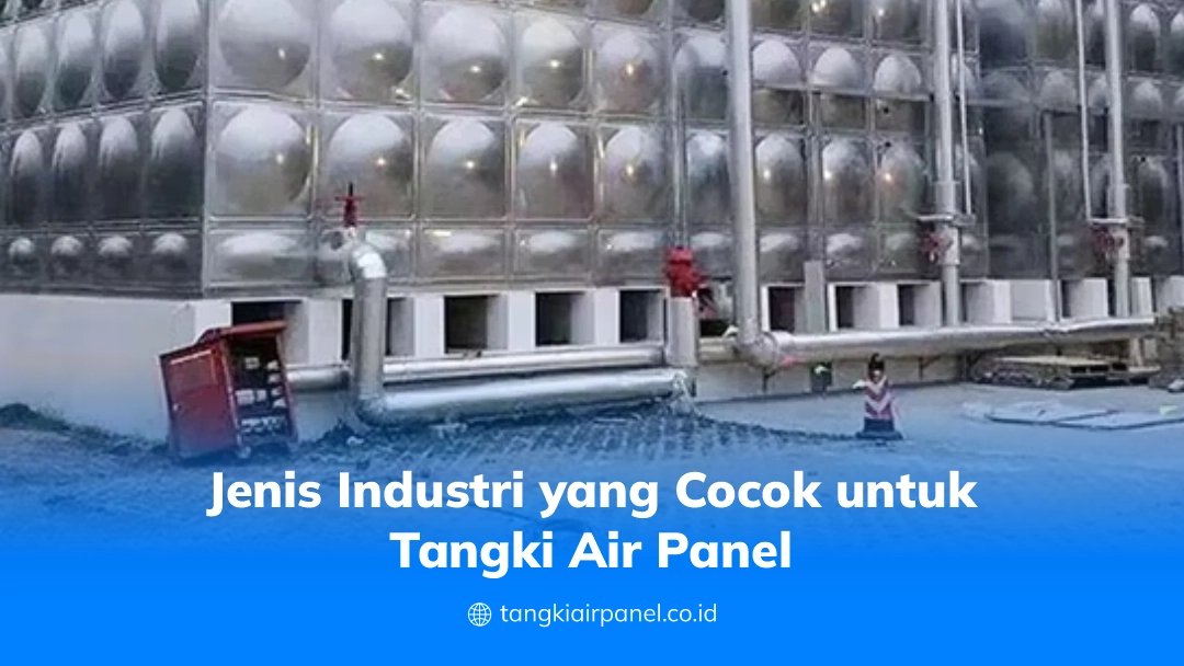 Jenis Industri Yang Cocok Untuk Tangki Air Panel