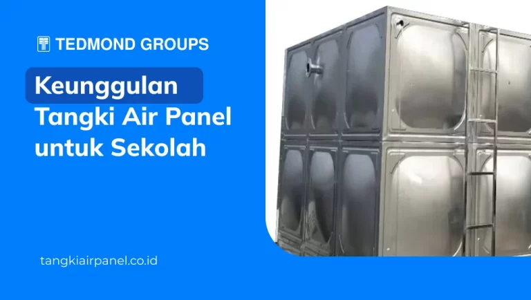 Keunggulan Tangki Air Panel untuk Sekolah