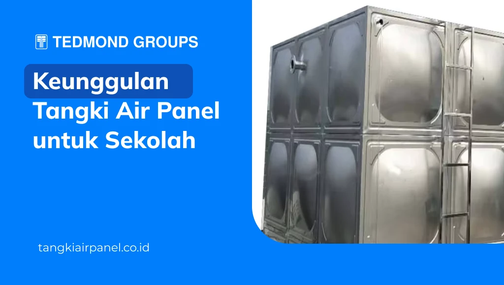 Keunggulan Tangki Air Panel untuk Sekolah