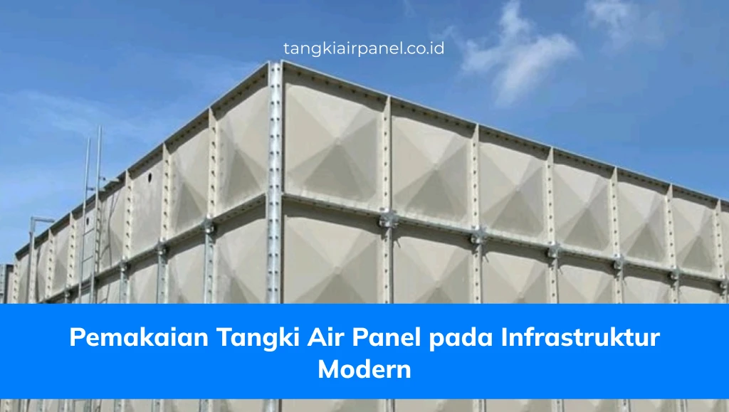 Pemakaian Tangki Air Panel pada Infrastruktur Modern