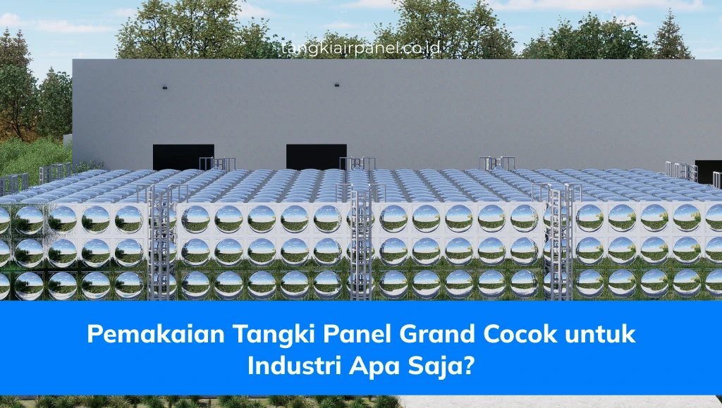 Pemakaian Tangki Panel Grand Cocok untuk Industri Apa Saja