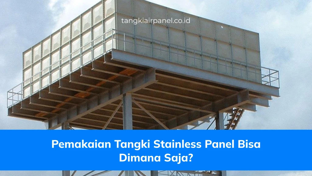 Pemakaian Tangki Stainless Panel Bisa Dimana Saja