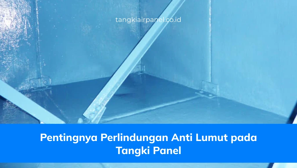 Pentingnya Perlindungan Anti Lumut pada Tangki Panel