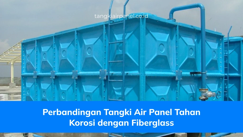 Perbandingan Tangki Air Panel Tahan Korosi dengan Fiberglass