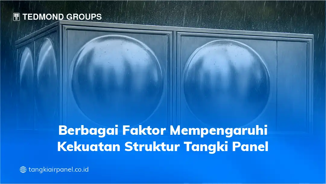 Berbagai Faktor Mempengaruhi Kekuatan Struktur Rangka Tangki Panel