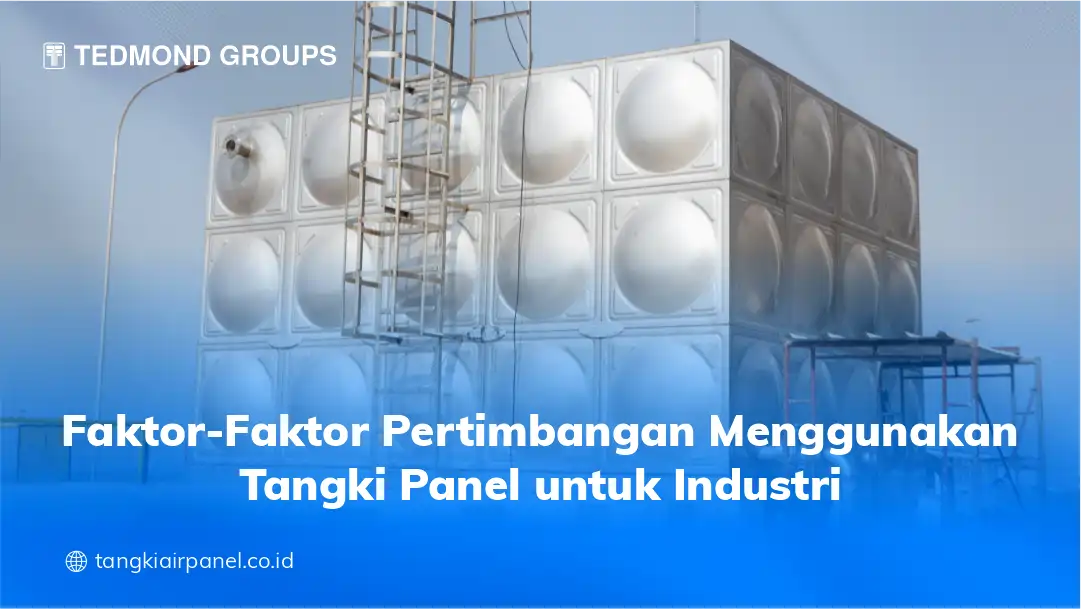 Faktor-Faktor Pertimbangan Menggunakan Tangki Panel untuk Industri