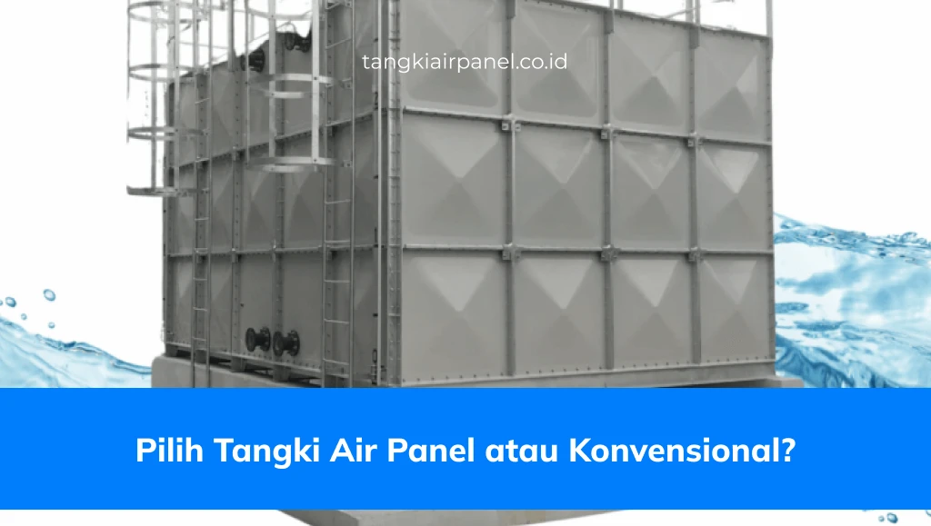 Pilih Tangki Air Panel atau Konvensional
