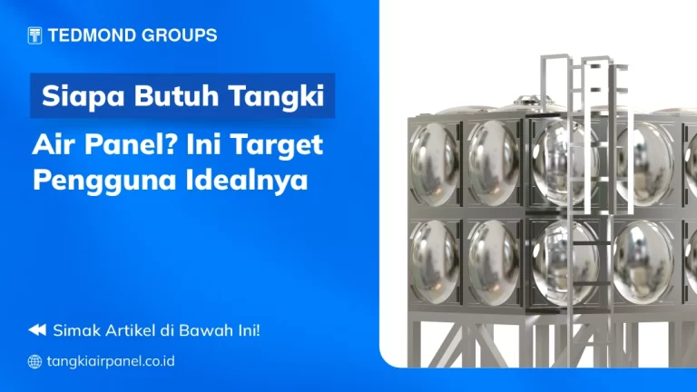Siapa Butuh Tangki Air Panel Ini Target Pengguna Idealnya
