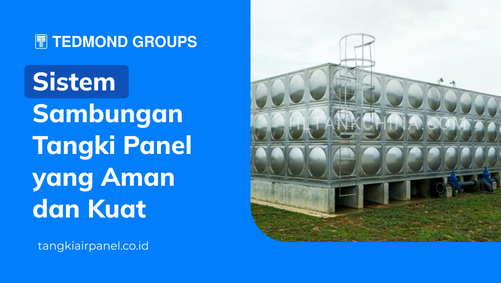 Sistem Sambungan Tangki Panel yang Aman dan Kuat