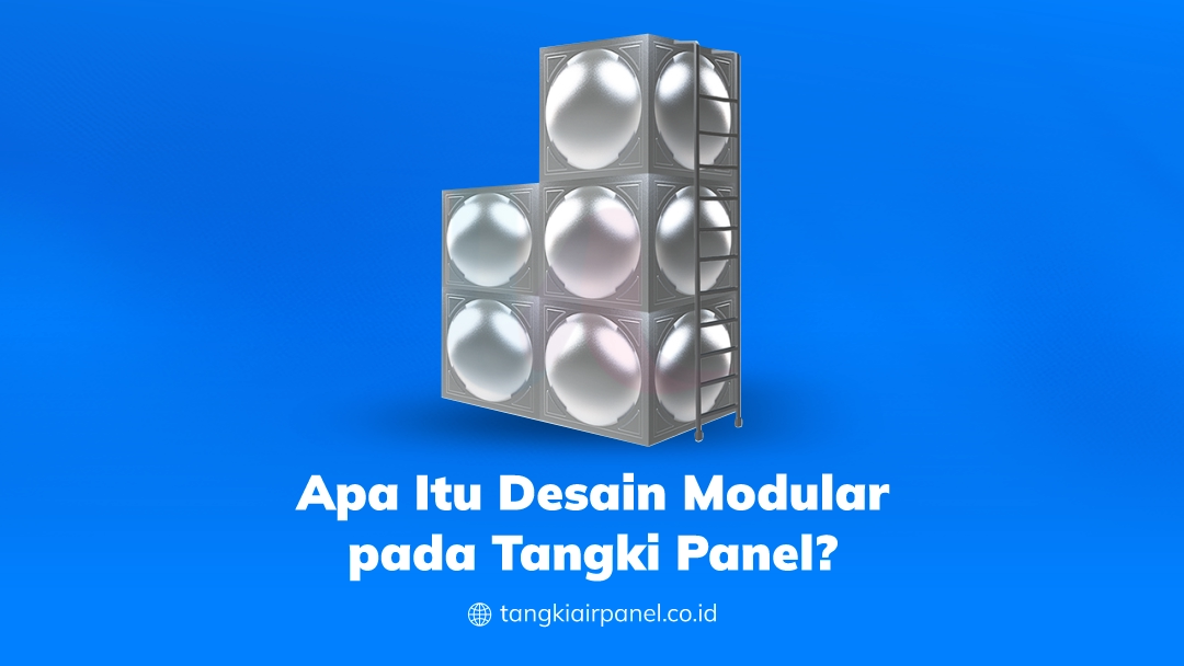 Apa Itu Desain Modular pada Tangki Panel?