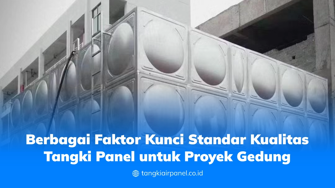Berbagai Faktor Kunci Standar Kualitas Tangki Panel untuk Proyek Gedung
