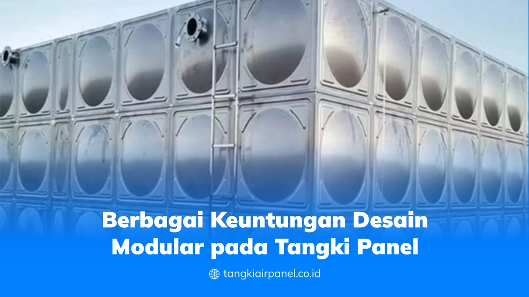 Berbagai Keuntungan Desain Modular pada Tangki Panel