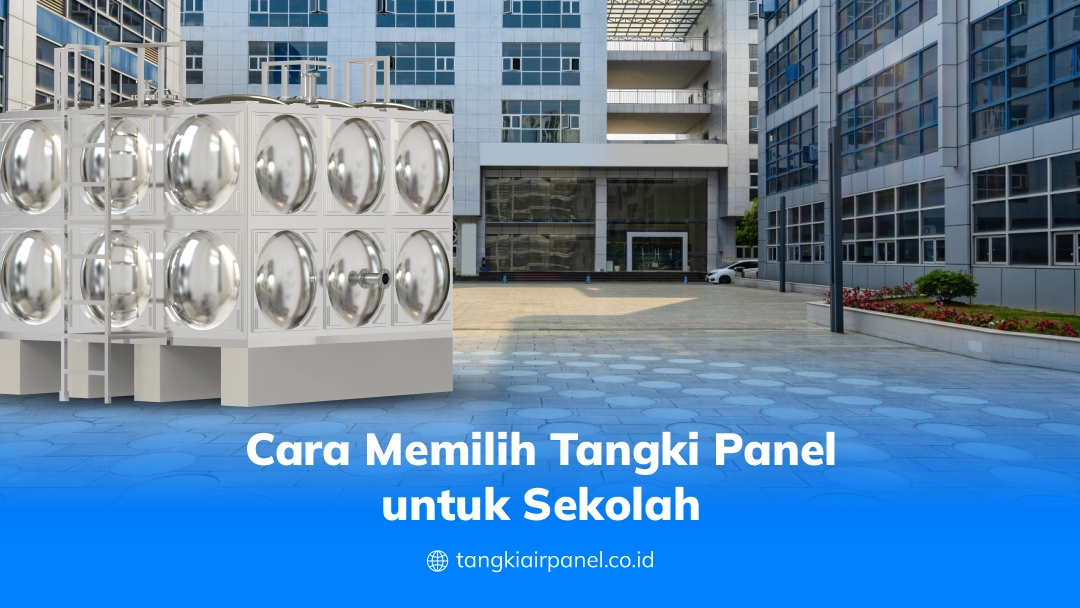 Cara Memilih Tangki Panel untuk Sekolah