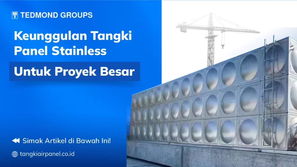 Keunggulan Tangki Panel Stainless untuk Proyek Besar