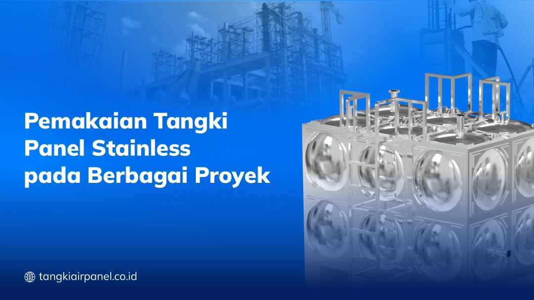 Pemakaian Tangki Panel Stainless pada Berbagai Proyek