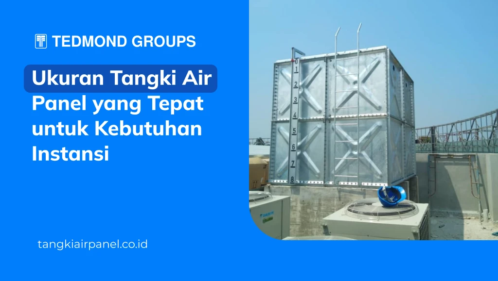 Ukuran Tangki Air Panel yang Tepat untuk Kebutuhan Instansi
