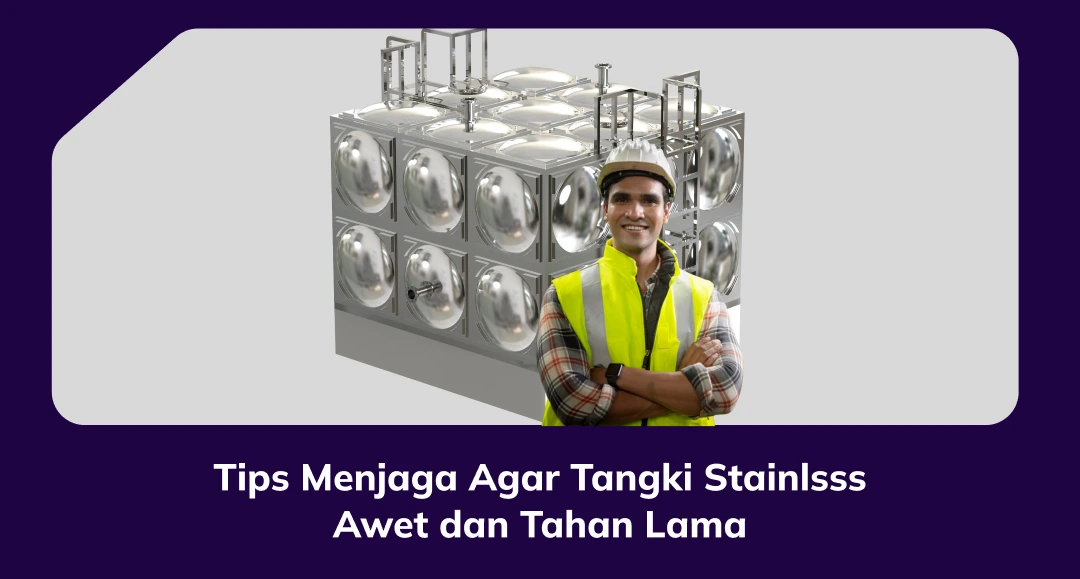 Tips Menjaga Agar Tangki Stainlsss Awet Dan Tahan Lama