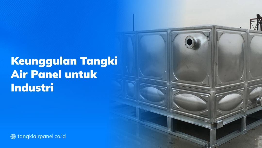 Keunggulan Tangki Air Panel untuk Industri