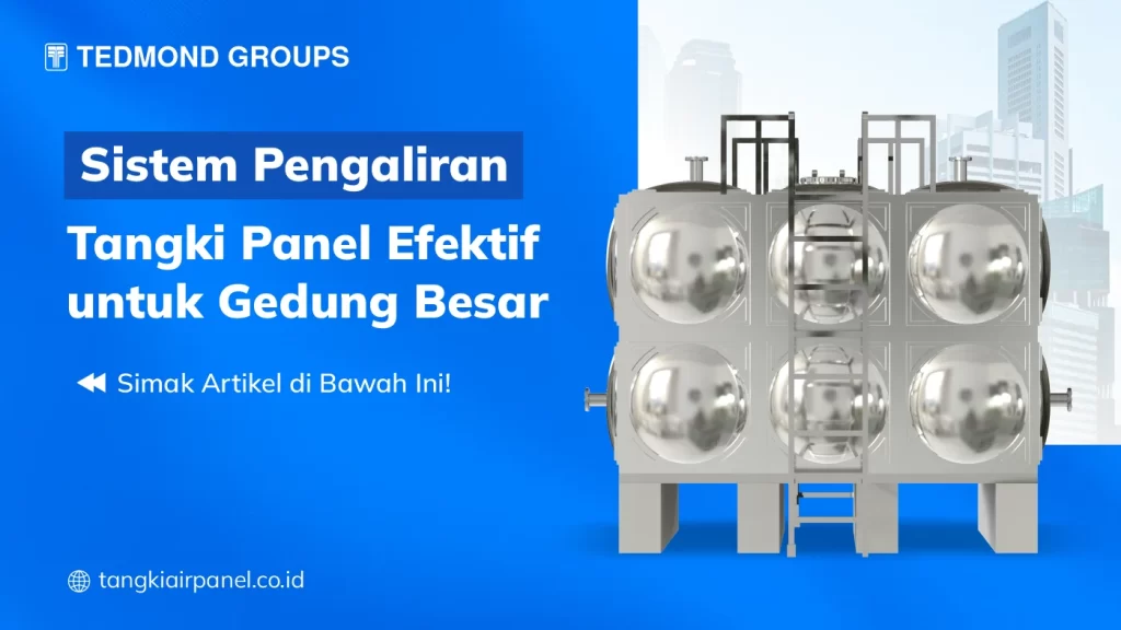 Sistem Pengaliran Tangki Panel Efektif untuk Gedung Besar