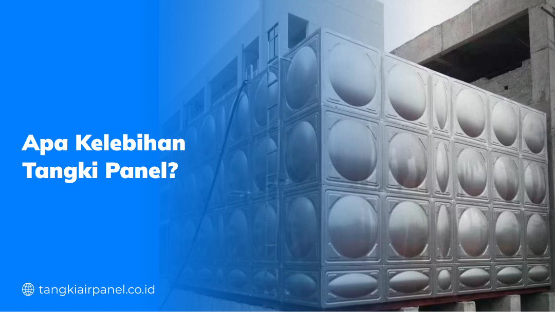 Apa Kelebihan Tangki Panel