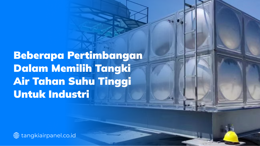 Beberapa Pertimbangan dalam Memilih Tangki Air Tahan Suhu Tinggi untuk Industri