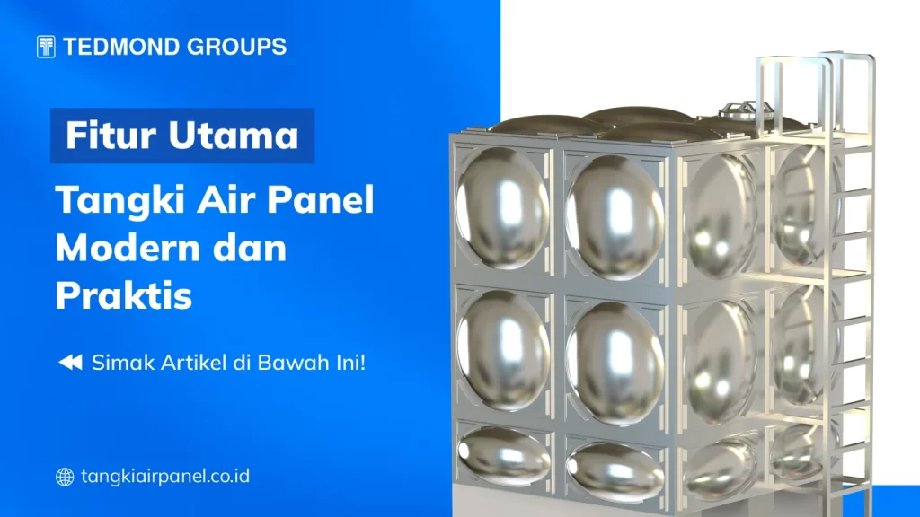 Fitur Utama Tangki Air Panel Modern dan Praktis