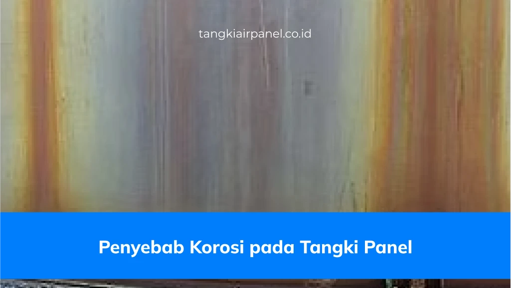Penyebab Korosi Pada Tangki Panel