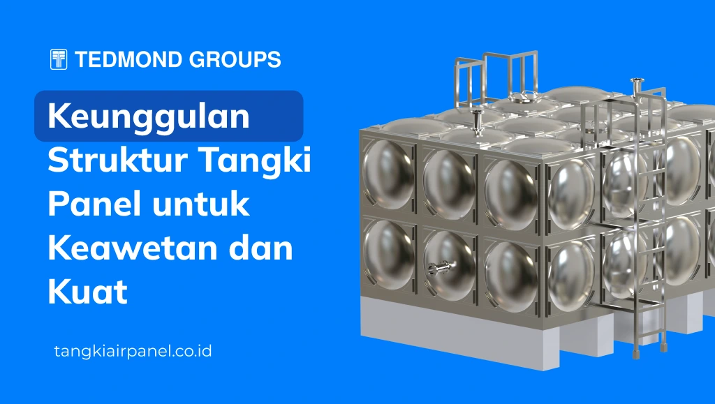 Keunggulan Struktur Tangki Panel untuk Keawetan dan Kuat