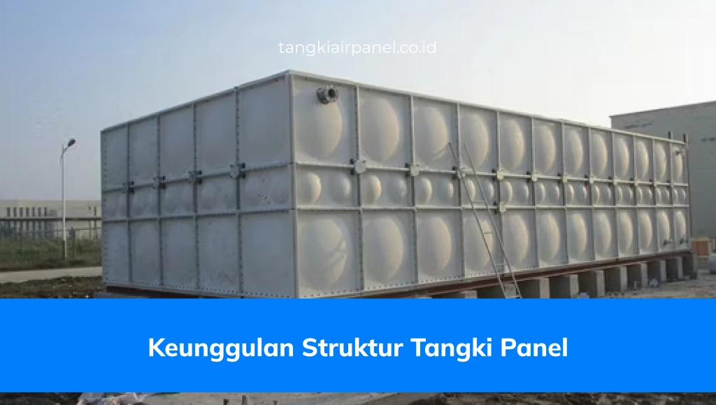 Keunggulan Struktur Tangki Panel