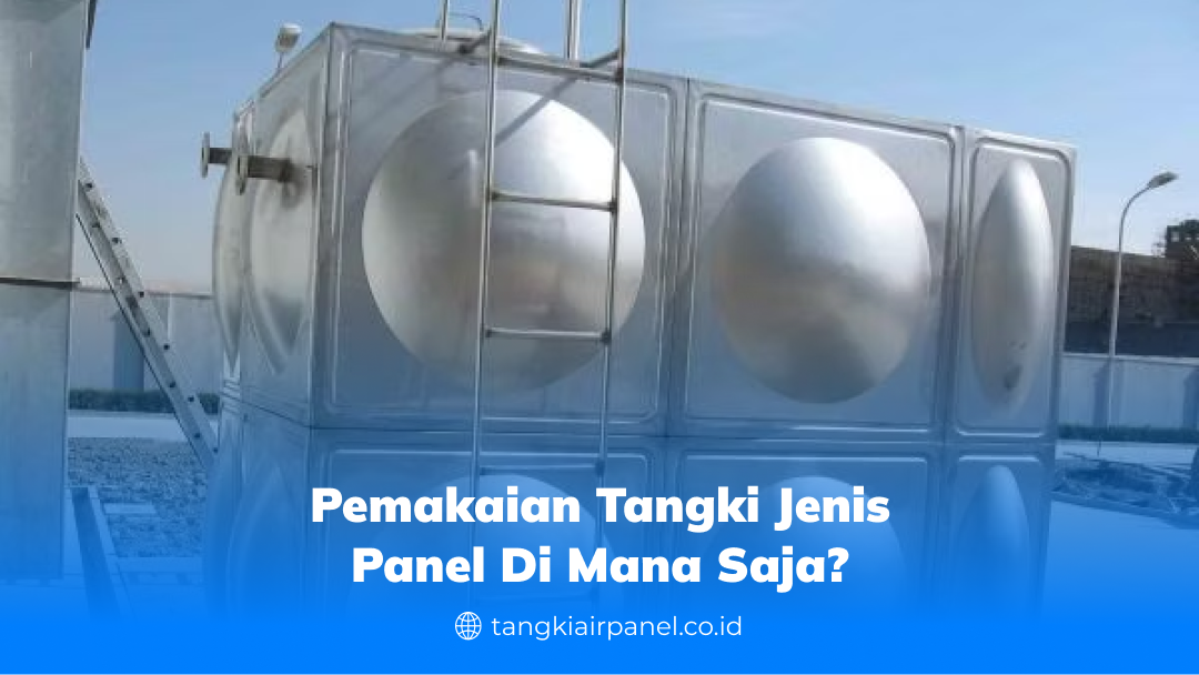 Pemakaian Tangki Jenis Panel Di Mana Saja?