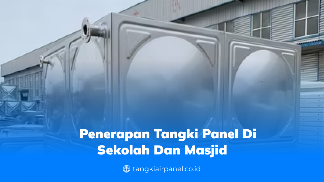 Penerapan Tangki Panel di Sekolah dan Masjid