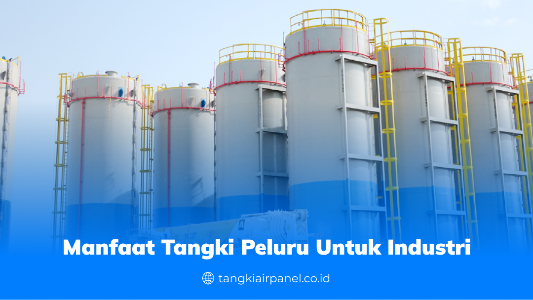 Manfaat Tangki Peluru Untuk Industri