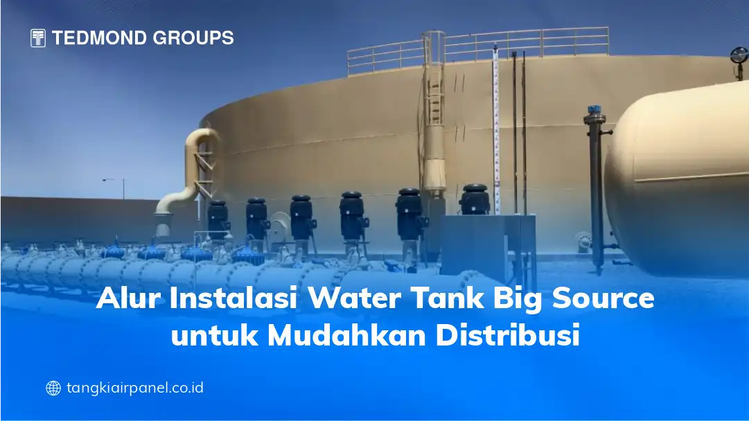 Alur Instalasi Water Tank Big Source untuk Mudahkan Distribusi